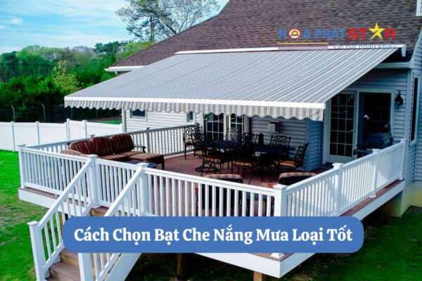 Chia sẻ những kinh nghiệm lựa chọn bạt che nắng mưa loại tốt